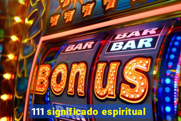 111 significado espiritual